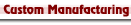 Custom Manufacturing, custom sewing